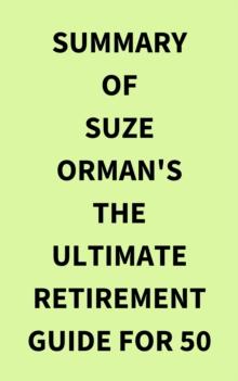 Summary of Suze Orman's The Ultimate Retirement Guide for 50