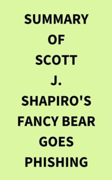 Summary of Scott J. Shapiro's Fancy Bear Goes Phishing