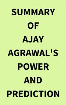 Summary of Ajay Agrawal's Power and Prediction