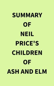 Summary of Neil Price's Children of Ash and Elm