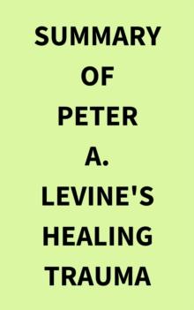 Summary of Peter A. Levine's Healing Trauma