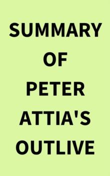 Summary of Peter Attia's Outlive