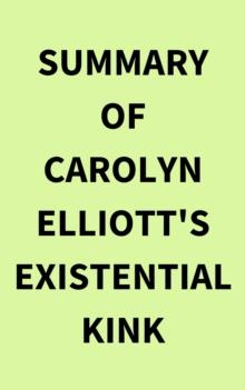 Summary of Carolyn Elliott's Existential Kink