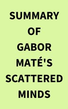 Summary of Gabor Mate's Scattered Minds