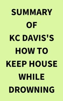 Summary of KC Davis's How to Keep House While Drowning