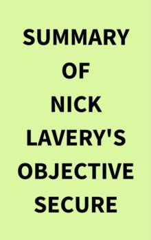 Summary of Nick Lavery's Objective Secure