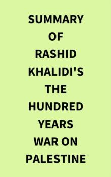 Summary of Rashid Khalidi's The Hundred Years War on Palestine