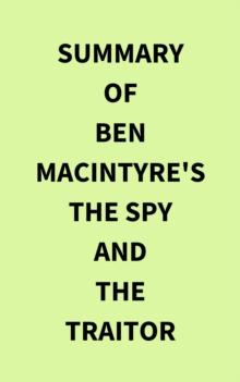 Summary of Ben Macintyre's The Spy and the Traitor