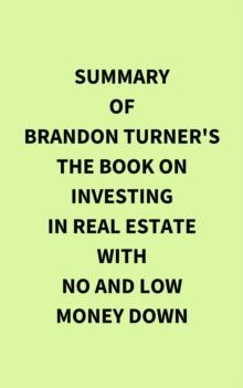 Summary of Brandon Turner's The Book on Investing In Real Estate with No and Low Money Down