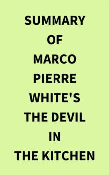 Summary of Marco Pierre White's The Devil in the Kitchen