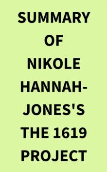 Summary of Nikole Hannah-Jones's The 1619 Project