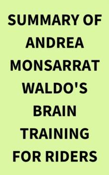 Summary of Andrea Monsarrat Waldo's Brain Training for Riders