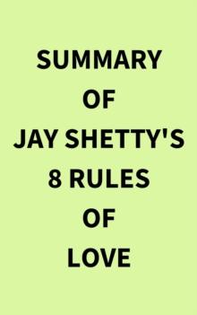 Summary of Jay Shetty's 8 Rules of Love