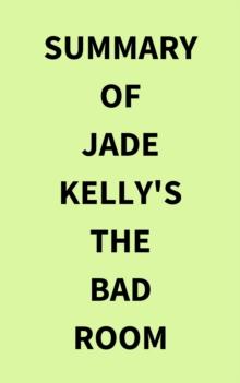 Summary of Jade Kelly's The Bad Room