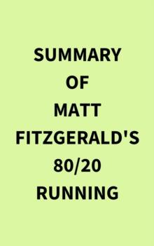 Summary of Matt Fitzgerald's 80/20 Running