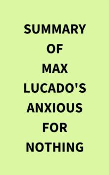 Summary of Max Lucado's Anxious for Nothing