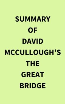 Summary of David McCullough's The Great Bridge