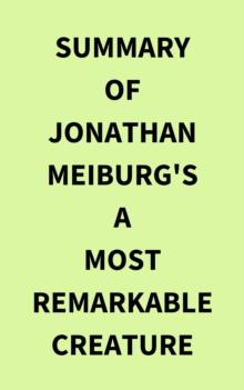 Summary of Jonathan Meiburg's A Most Remarkable Creature