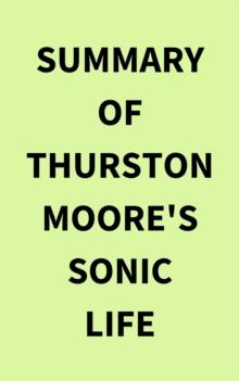 Summary of Thurston Moore's Sonic Life