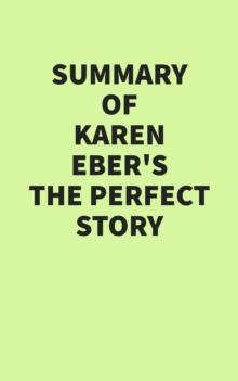 Summary of Karen Eber's The Perfect Story