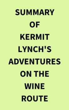 Summary of Kermit Lynch's Adventures on the Wine Route