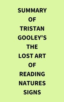 Summary of Tristan Gooley's The Lost Art of Reading Natures Signs