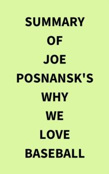 Summary of Joe Posnansk's Why We Love Baseball