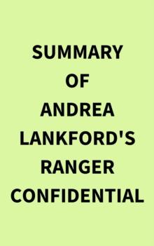 Summary of Andrea Lankford's Ranger Confidential