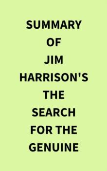 Summary of Jim Harrison's The Search for the Genuine