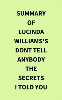 Summary of Lucinda Williams's Dont Tell Anybody the Secrets I Told You