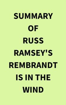 Summary of Russ Ramsey's Rembrandt Is in the Wind