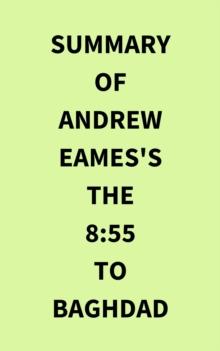 Summary of Andrew Eames's The 8:55 to Baghdad