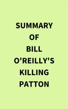 Summary of Bill O'Reilly's Killing Patton