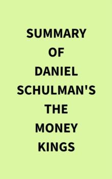 Summary of Daniel Schulman's The Money Kings