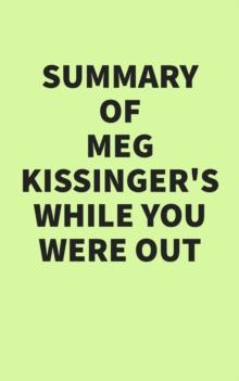 Summary of Meg Kissinger's While You Were Out