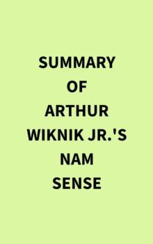 Summary of Arthur Wiknik Jr.'s Nam Sense