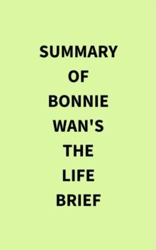 Summary of Bonnie Wan's The Life Brief