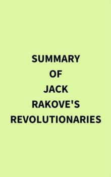 Summary of Jack Rakove's Revolutionaries