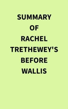 Summary of Rachel Trethewey's Before Wallis