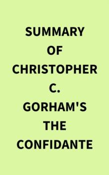 Summary of Christopher C. Gorham's The Confidante