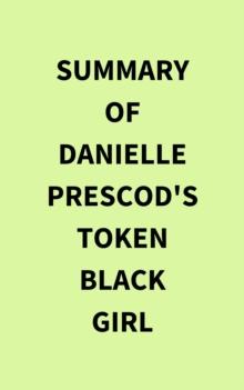 Summary of Danielle Prescod's Token Black Girl