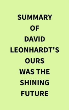 Summary of David Leonhardt's Ours Was the Shining Future