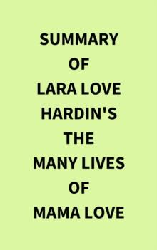 Summary of Lara Love Hardin's The Many Lives of Mama Love