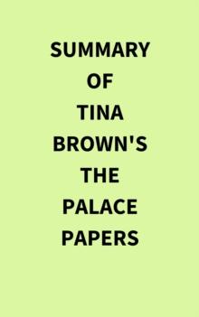 Summary of Tina Brown's The Palace Papers