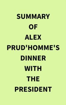 Summary of Alex Prud'homme's Dinner with the President