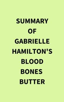 Summary of Gabrielle Hamilton's Blood Bones  Butter