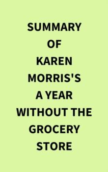 Summary of Karen Morris's A Year Without the Grocery Store