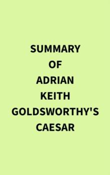 Summary of Adrian Keith Goldsworthy's Caesar