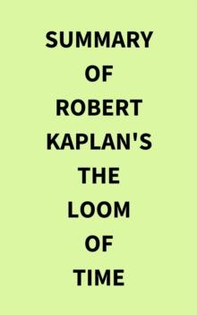 Summary of Robert Kaplan's The Loom of Time