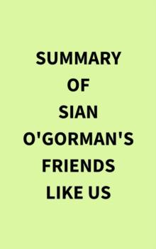 Summary of Sian O'Gorman's Friends Like Us